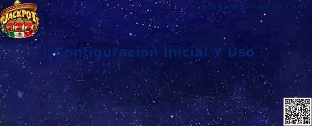 Guía visual de Configuración Inicial Y Uso de Jackpot 777