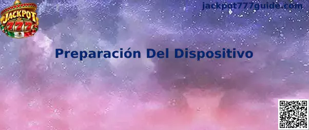 Guía de preparación del celular o tableta antes de instalar Jackpot 777