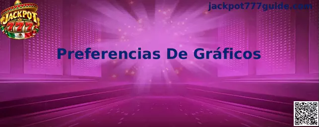 Ajustes de Preferencias De Gráficos en Jackpot 777