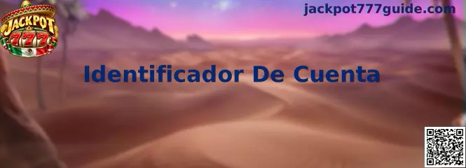 Guía de Identificador De Cuenta en Jackpot 777