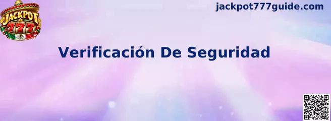 Proceso de Verificación De Seguridad en Jackpot 777