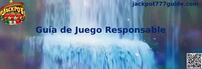 Guía de Juego Responsable de Jackpot 777