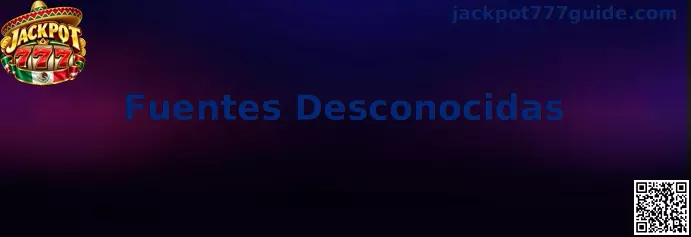 Guía de seguridad sobre Fuentes Desconocidas para acceder a Jackpot 777
