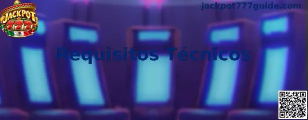 Requisitos Técnicos de Jackpot 777