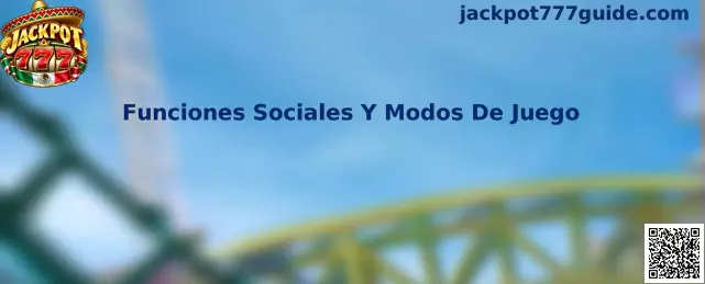 Funciones Sociales Y Modos De Juego en Jackpot 777