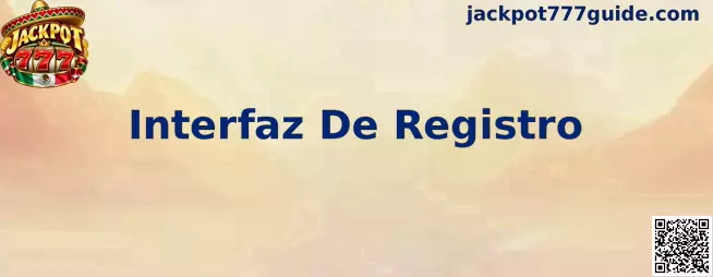 Interfaz De Registro oficial de Jackpot 777 en México