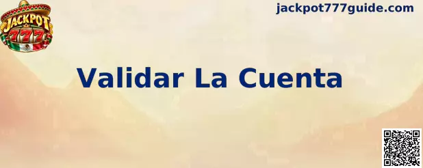 Guía informativa para validar la cuenta de Jackpot 777 mediante correo electrónico o código SMS