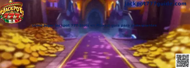 Cómo jugar Jackpot 777 Slots en México guía para principiantes