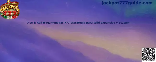 Imagen de referencia de Dice & Roll tragamonedas 777 para identificar carretes, Wild expansivos y símbolos Scatter