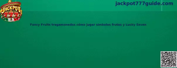 Guía visual de Fancy Fruits tragamonedas con símbolos de frutas y Lucky Seven