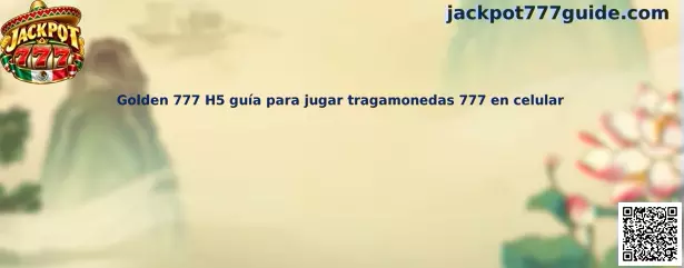 Referencia visual de Golden 777 H5 para comprender la interfaz de tragamonedas 777 desde un celular