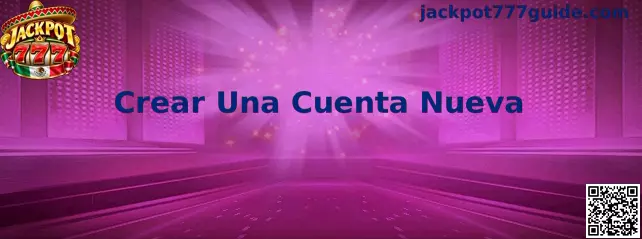 Proceso para Crear Una Cuenta Nueva en Jackpot 777