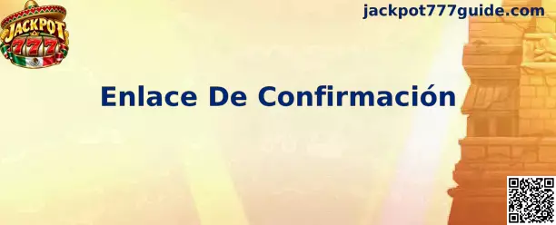 Proceso de Enlace De Confirmación en Jackpot 777