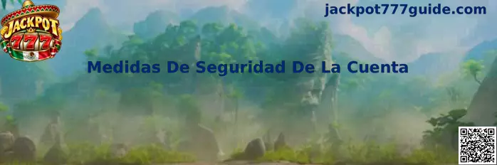 Guía de Medidas De Seguridad De La Cuenta para usuarios de Jackpot 777