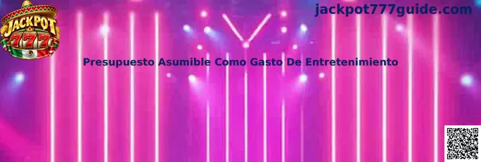 Presupuesto asumible como gasto de entretenimiento: organización de recursos para una experiencia de juego responsable